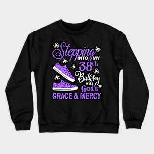 Stepping Into My 38th Birthday With God's Grace & Mercy Bday Crewneck Sweatshirt